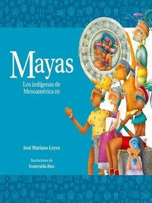 cover image of Mayas. Los indígenas de Mesoamérica III